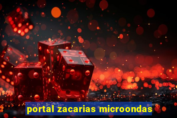 portal zacarias microondas